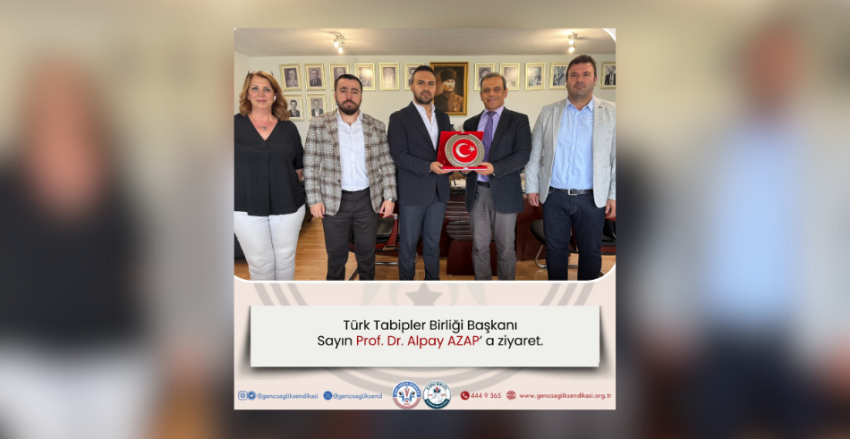 GENÇ SAĞLIK SENDİKASI’NDAN TÜRK TABİPLER BİRLİĞİ BAŞKANI PROF. DR. ALPAY AZAP’A ZİYARET