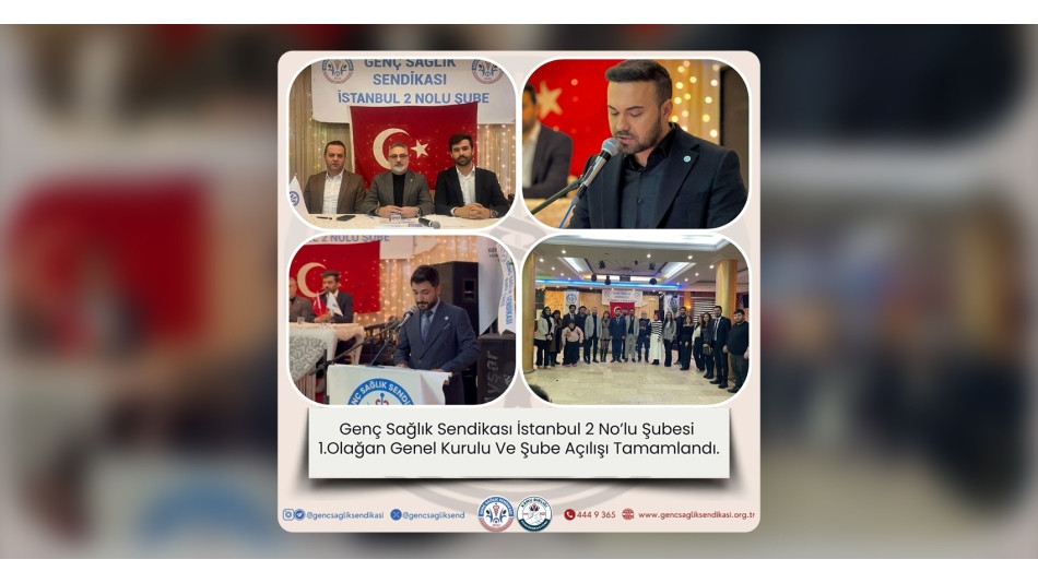 Genç Sağlık Sendikası İstanbul 2 No’lu Şubesi 1. Olağan Genel Kurulu ve Şube Açılışı Tamamlandı!