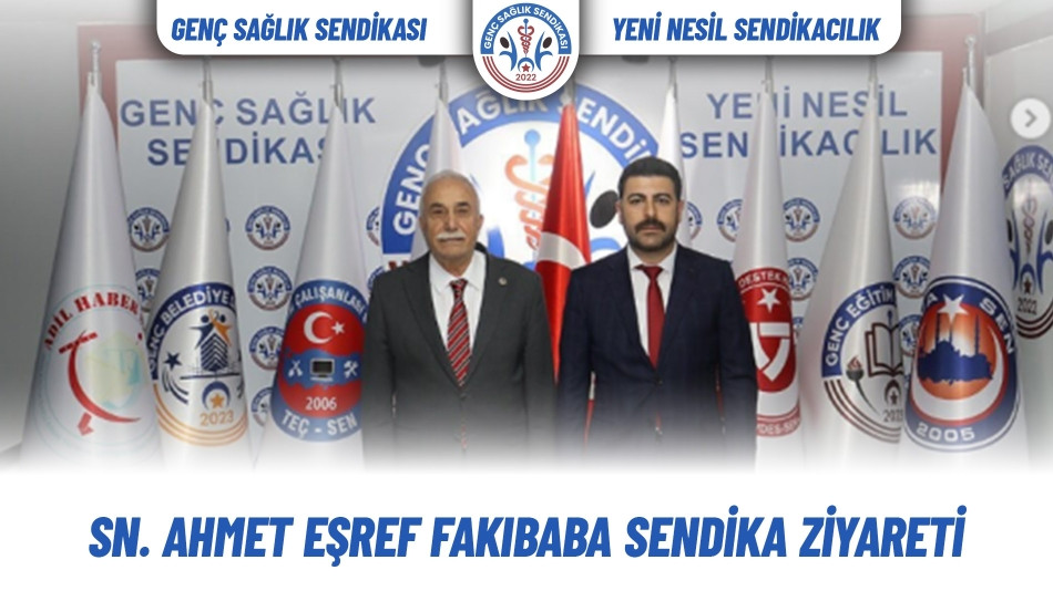 Sn. Ahmet Eşref Fakıbaba Sendika Ziyareti