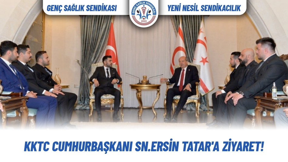 Kuzey Kıbrıs Türk Cumhuriyeti Cumhurbaşkanı Sn.Ersin Tatar'a Ziyaret.