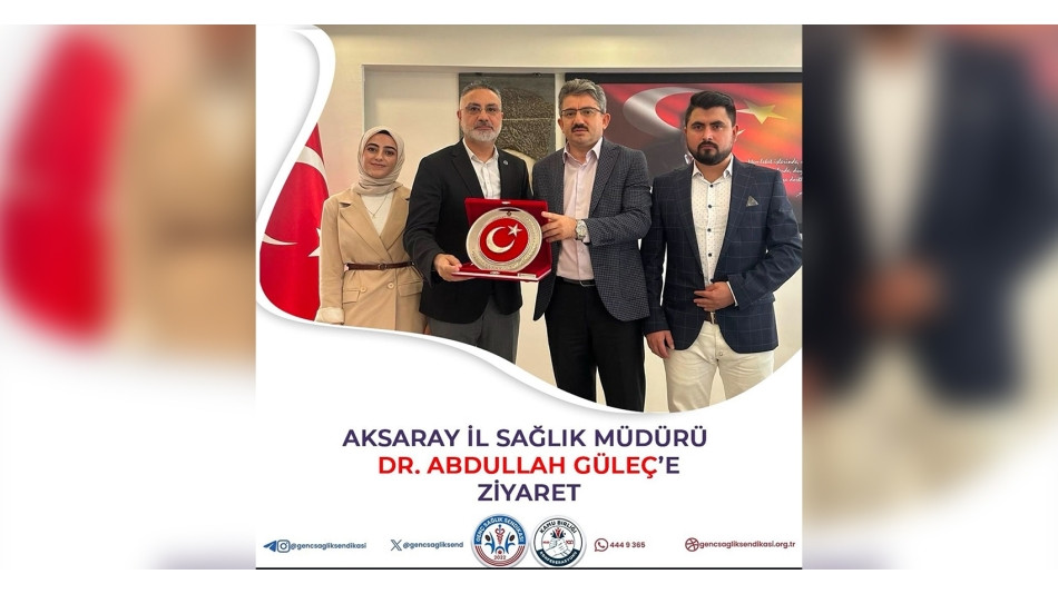 Aksaray İl Sağlık Müdürü Dr. Abdullah Güleç'e Ziyaret