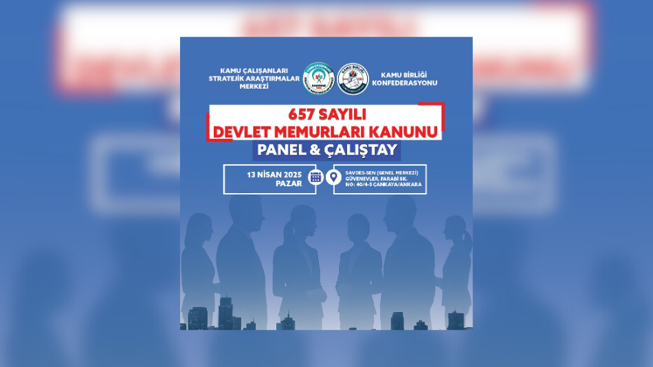 657 SAYILI DEVLET MEMURLARI KANUNU İNCELEME ÇALIŞTAYI GERÇEKLEŞTİRİLDİ