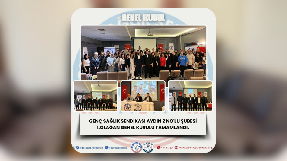 GENÇ SAĞLIK SENDİKASI AYDIN 2 NO'LU ŞUBESİ 1. OLAĞAN GENEL KURULU GENEL BAŞKAN YARDIMCILARININ KATILIMIYLA GERÇEKLEŞTİ