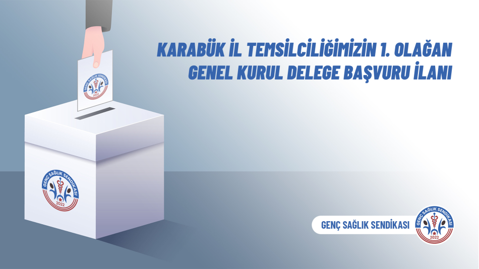 Karabük İl Temsilciliğimizin 1. Olağan Genel Kurul Delege Başvuru İlanı