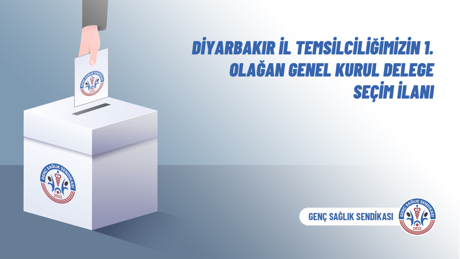 Diyarbakır İl Temsilciliğimizin 1. Olağan Genel Kurul Delege Seçim İlanı