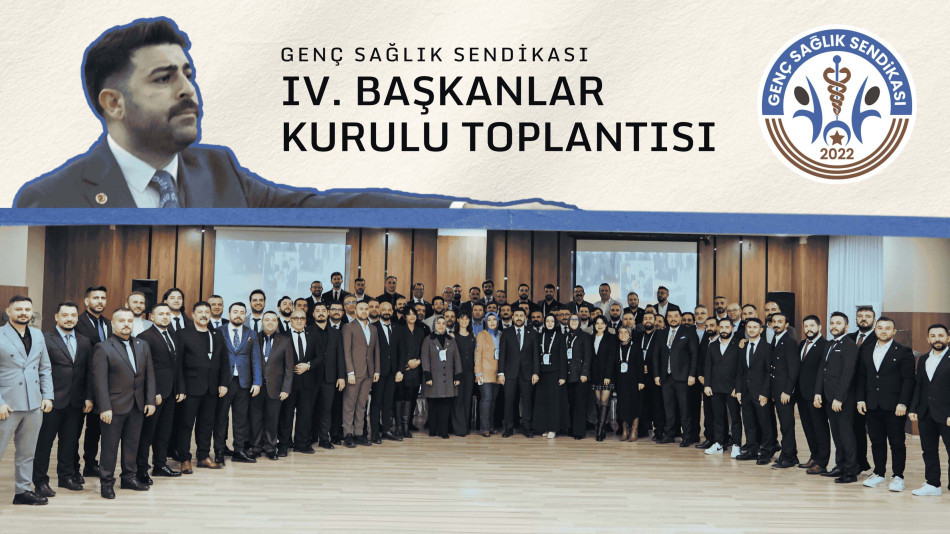 GENÇ SAĞLIK SENDİKASI 4. BAŞKANLAR KURULU TOPLANTISI GERÇEKLEŞTİRİLDİ.