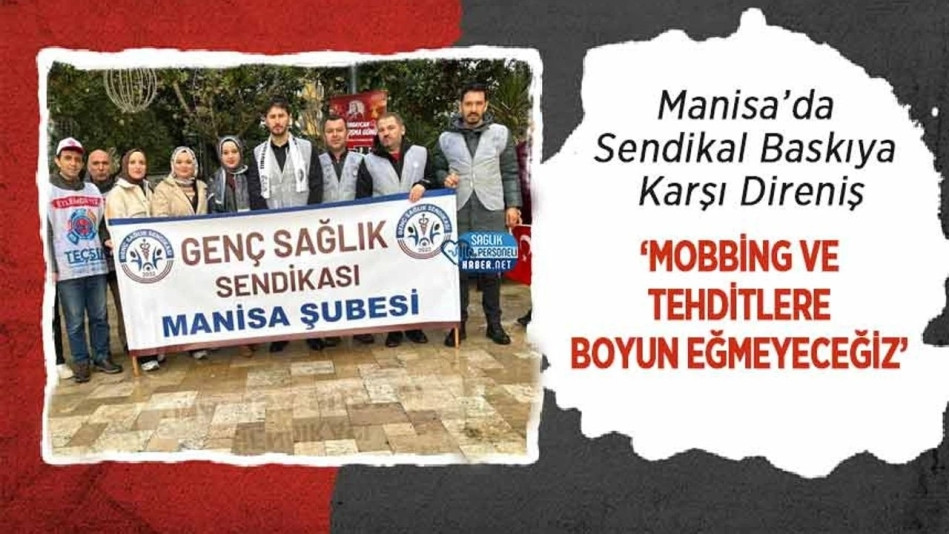 Manisa’da Sendikal Baskıya Karşı Direniş: ‘Mobbing ve Tehditlere Boyun Eğmeyeceğiz’