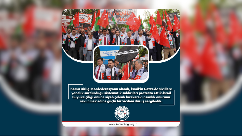 KAMU BİRLİĞİ KONFEDERASYONU'NDAN İSRAİL'E SİYAH ÇELENKLİ PROTESTO
