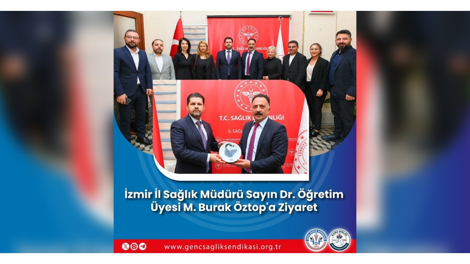 Genç Sağlık Sendikası'ndan İzmir İl Sağlık Müdürü Sn. Dr. Öğr. Üyesi Öztop'a Ziyaret
