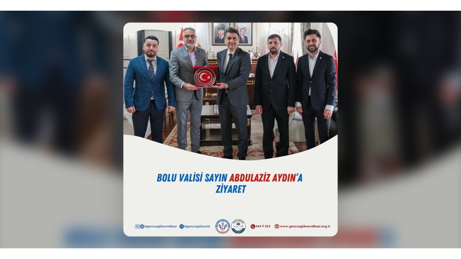 Bolu Valisi Sn. Abdulaziz Aydın'a Ziyaret